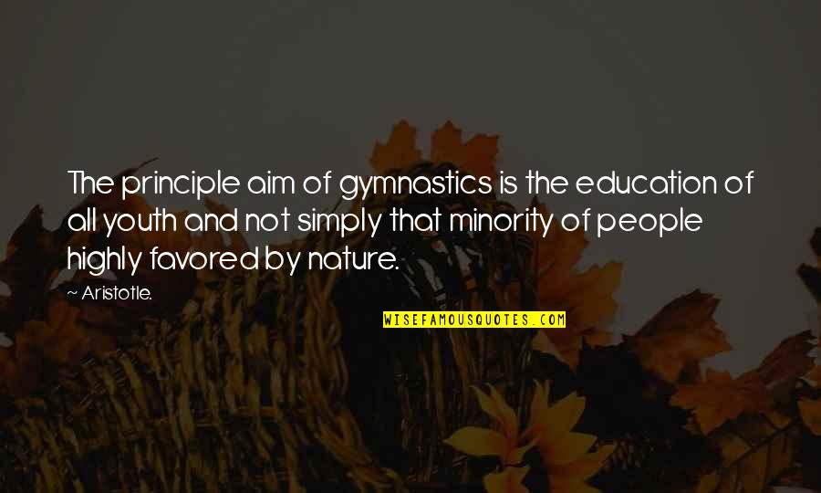 Rabo Noragami Quotes By Aristotle.: The principle aim of gymnastics is the education