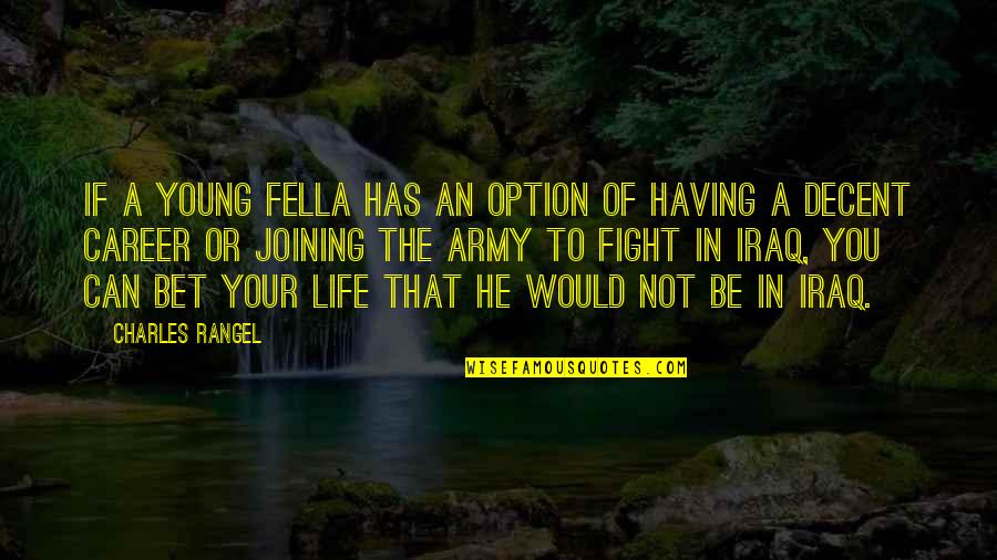 Rabona Quotes By Charles Rangel: If a young fella has an option of Rabona Quotes By Charles Rangel: If a young fella has an option of