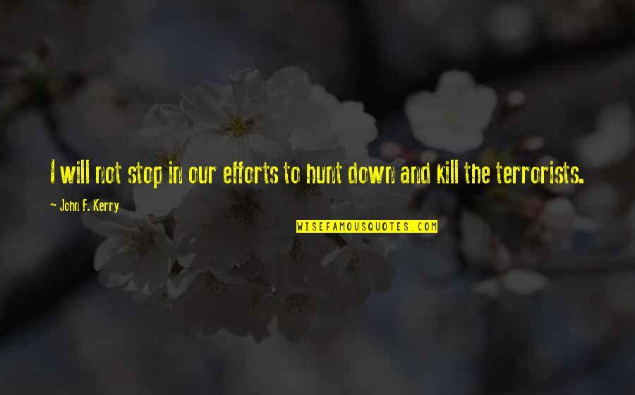 Rabong Quotes By John F. Kerry: I will not stop in our efforts to