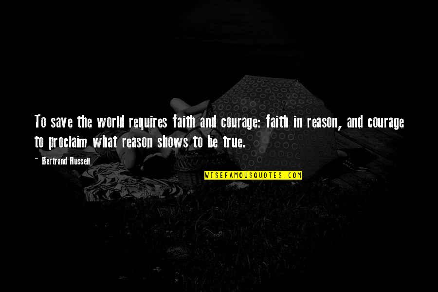 Raboniel Quotes By Bertrand Russell: To save the world requires faith and courage: