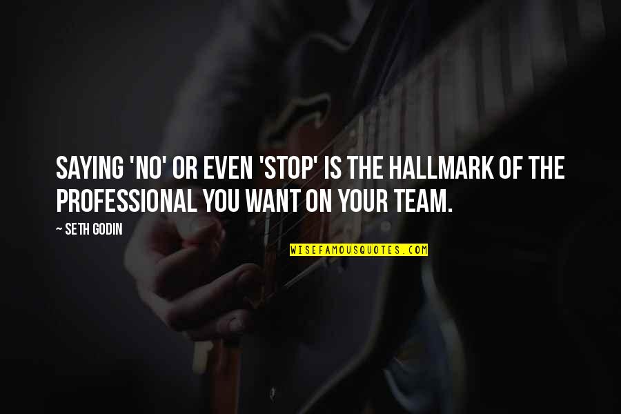 Rabten Buddhist Quotes By Seth Godin: Saying 'no' or even 'stop' is the hallmark