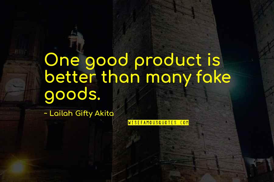 Racaille En Quotes By Lailah Gifty Akita: One good product is better than many fake Racaille En Quotes By Lailah Gifty Akita: One good product is better than many fake