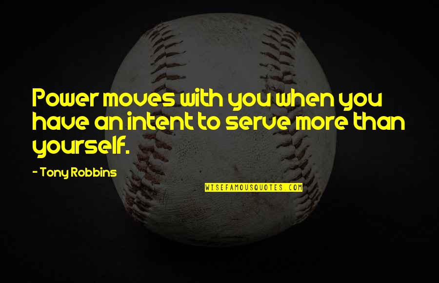 Raccagno Quotes By Tony Robbins: Power moves with you when you have an