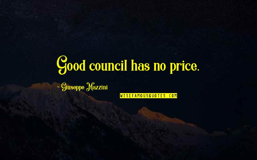 Racchiudere In Inglese Quotes By Giuseppe Mazzini: Good council has no price. Racchiudere In Inglese Quotes By Giuseppe Mazzini: Good council has no price.