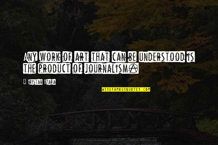 Racchiudere Quotes By Tristan Tzara: Any work of art that can be understood