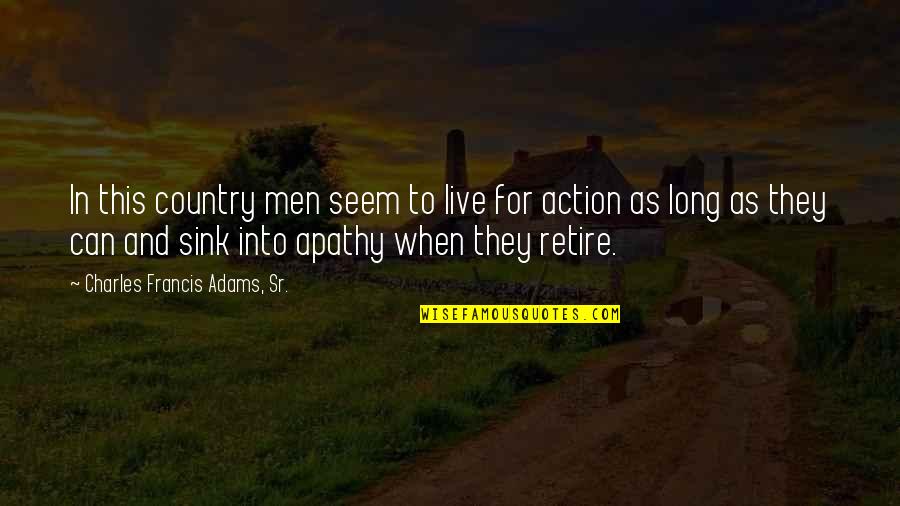 Raccomandare Verbi Quotes By Charles Francis Adams, Sr.: In this country men seem to live for