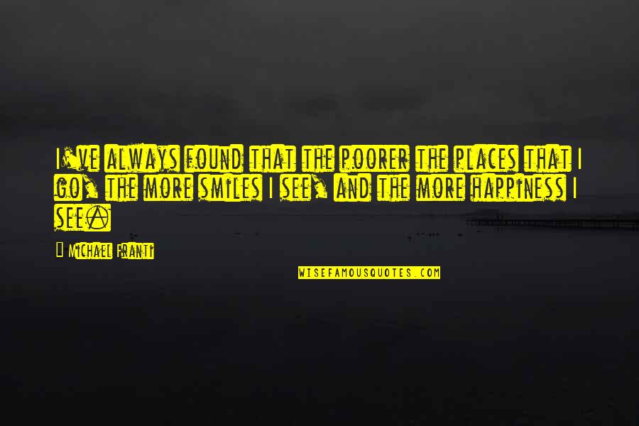 Raccontare In Inglese Quotes By Michael Franti: I've always found that the poorer the places Raccontare In Inglese Quotes By Michael Franti: I've always found that the poorer the places