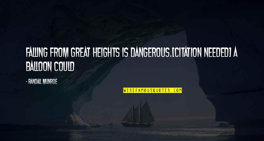 Raccourcis Final Cut Quotes By Randall Munroe: Falling from great heights is dangerous.[citation needed] A