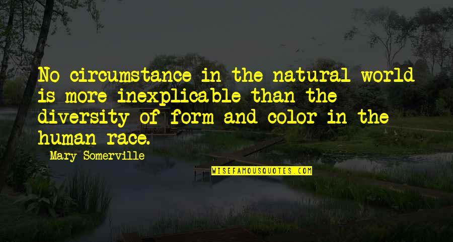 Race And Diversity Quotes By Mary Somerville: No circumstance in the natural world is more