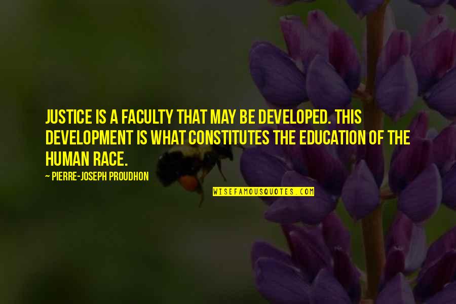 Race And Education Quotes By Pierre-Joseph Proudhon: Justice is a faculty that may be developed.