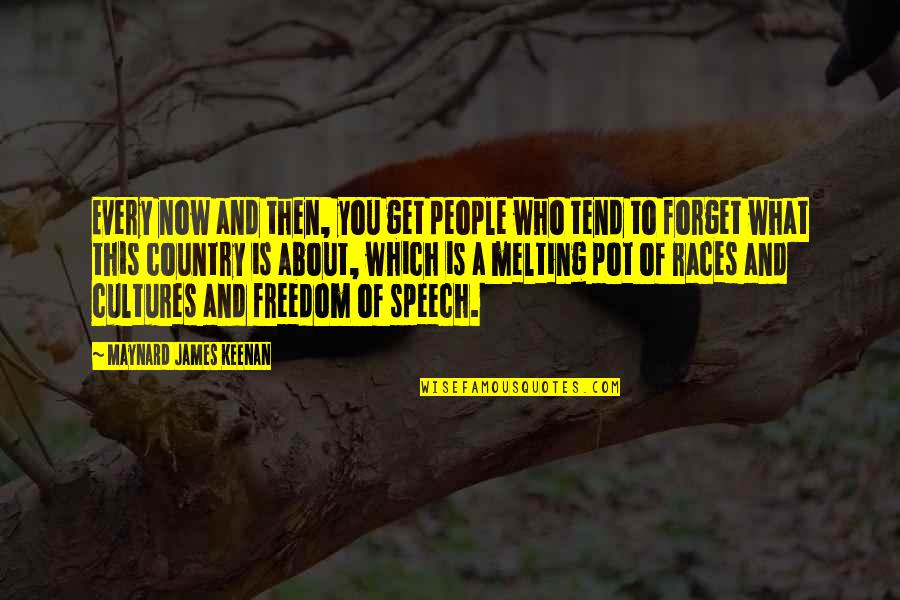 Race And Freedom Quotes By Maynard James Keenan: Every now and then, you get people who Race And Freedom Quotes By Maynard James Keenan: Every now and then, you get people who