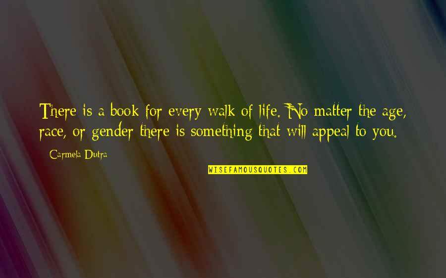 Race And Gender Quotes By Carmela Dutra: There is a book for every walk of