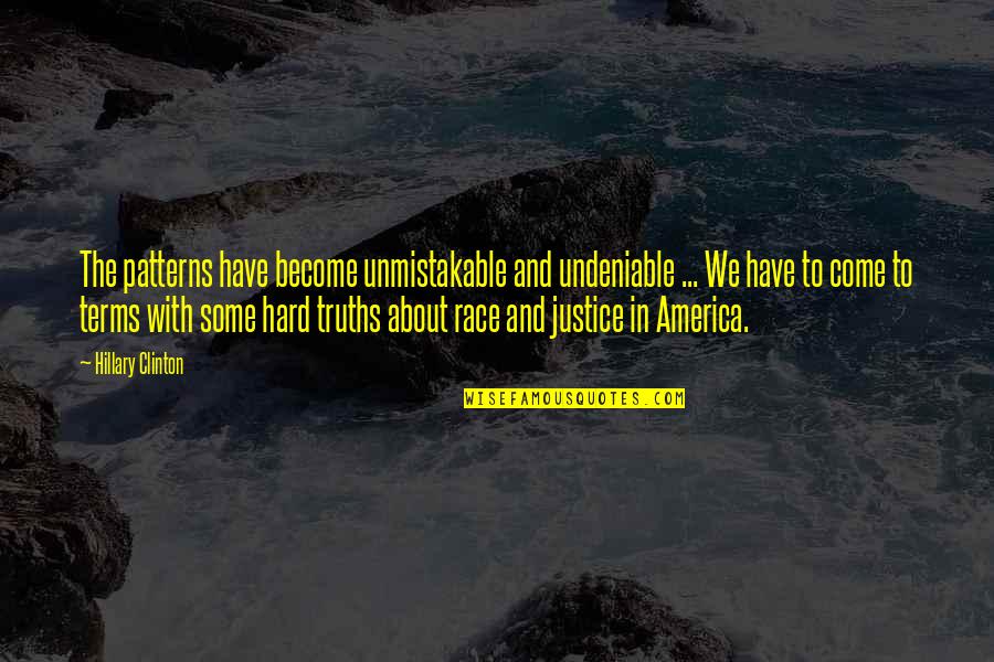 Race And Justice Quotes By Hillary Clinton: The patterns have become unmistakable and undeniable ...