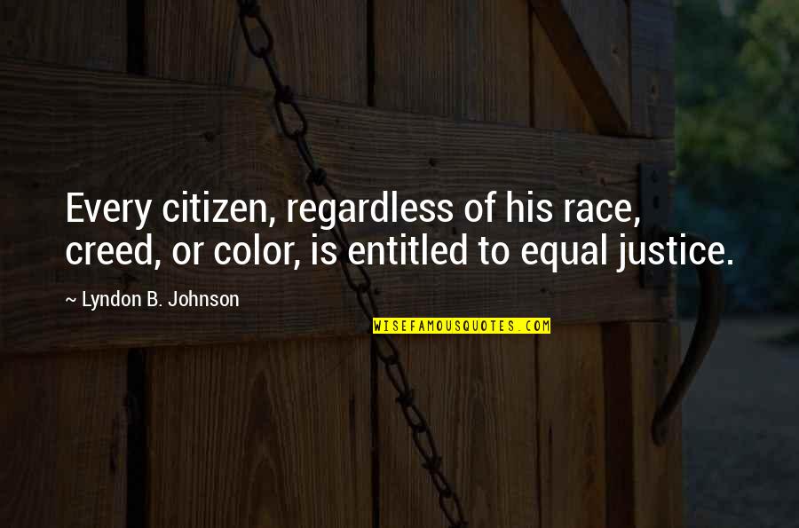 Race And Justice Quotes By Lyndon B. Johnson: Every citizen, regardless of his race, creed, or
