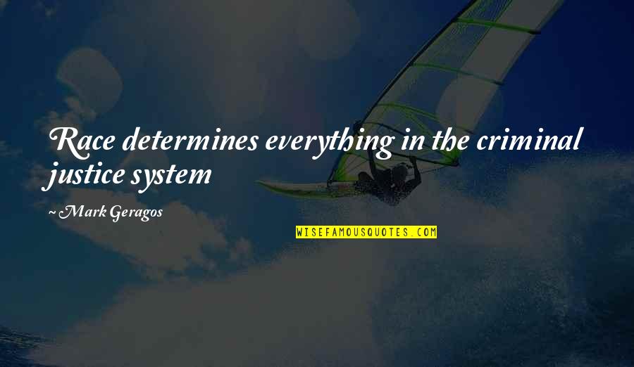 Race And Justice Quotes By Mark Geragos: Race determines everything in the criminal justice system