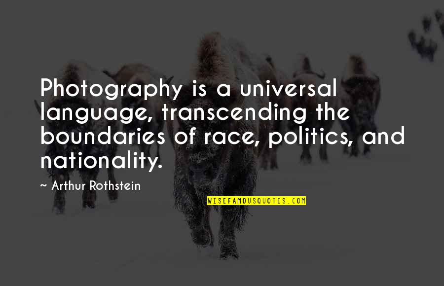 Race And Language Quotes By Arthur Rothstein: Photography is a universal language, transcending the boundaries