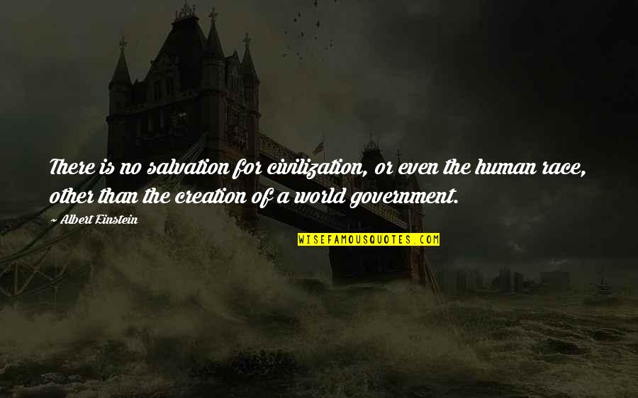 Race And Law Quotes By Albert Einstein: There is no salvation for civilization, or even