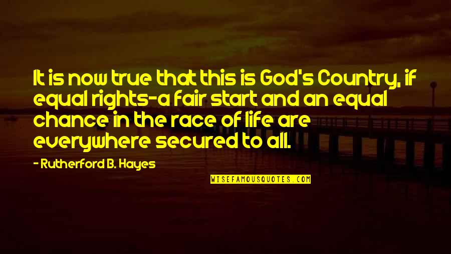 Race And Life Quotes By Rutherford B. Hayes: It is now true that this is God's