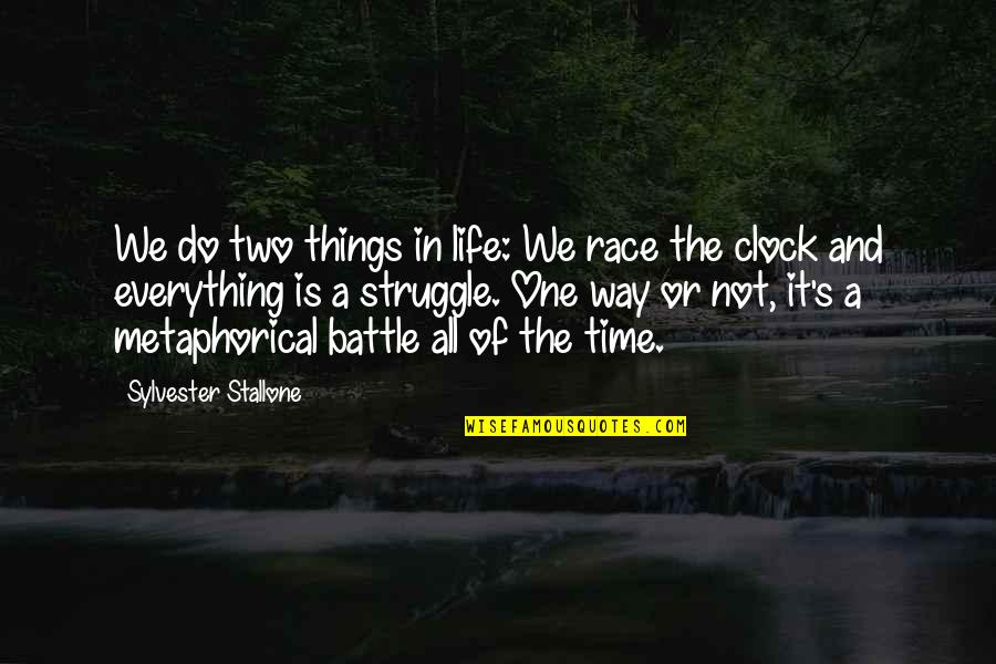 Race And Life Quotes By Sylvester Stallone: We do two things in life: We race