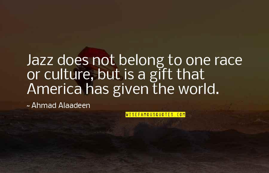 Race And Music Quotes By Ahmad Alaadeen: Jazz does not belong to one race or