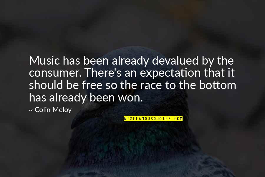 Race And Music Quotes By Colin Meloy: Music has been already devalued by the consumer.