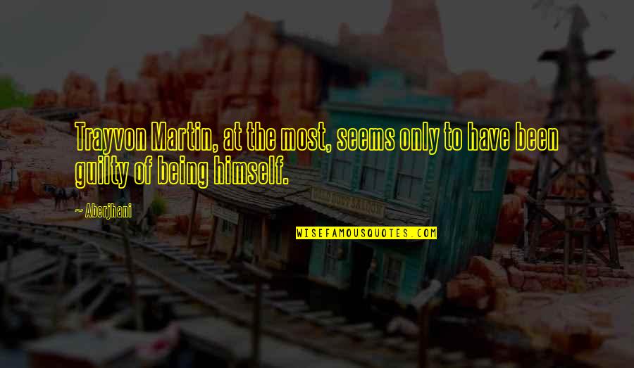 Race And Racism Quotes By Aberjhani: Trayvon Martin, at the most, seems only to