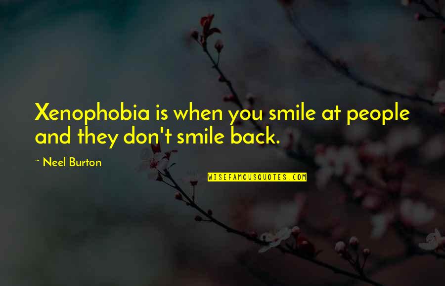 Race And Racism Quotes By Neel Burton: Xenophobia is when you smile at people and