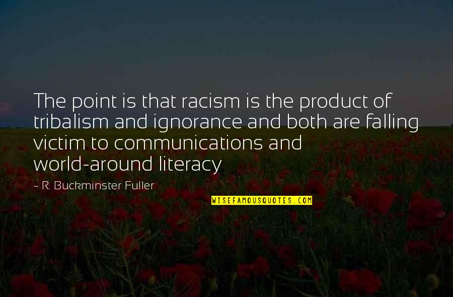 Race And Racism Quotes By R. Buckminster Fuller: The point is that racism is the product Race And Racism Quotes By R. Buckminster Fuller: The point is that racism is the product
