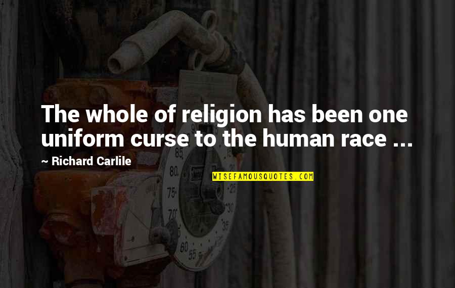 Race And Religion Quotes By Richard Carlile: The whole of religion has been one uniform