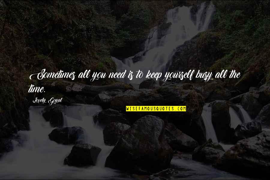 Race And Social Class Quotes By Lovely Goyal: Sometimes all you need is to keep yourself