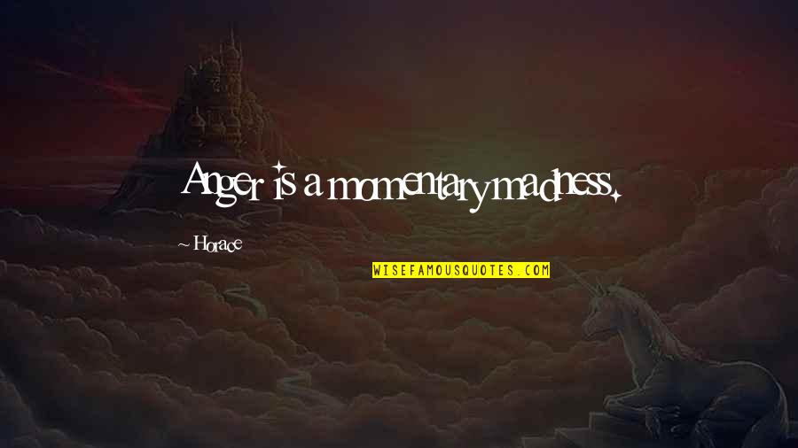 Race And The Christian Quotes By Horace: Anger is a momentary madness. Race And The Christian Quotes By Horace: Anger is a momentary madness.