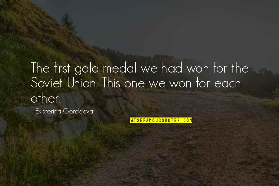 Race Baiter Quotes By Ekaterina Gordeeva: The first gold medal we had won for