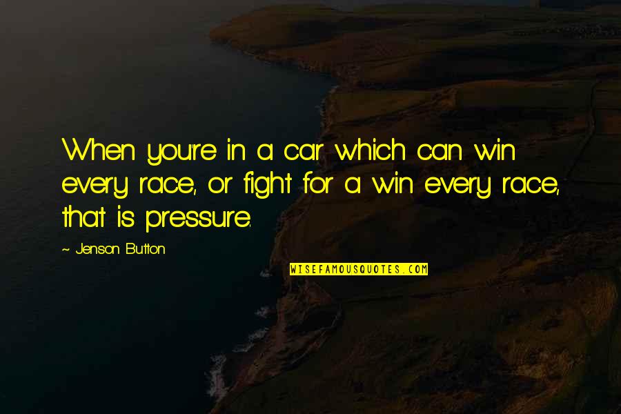 Race Car Quotes By Jenson Button: When you're in a car which can win