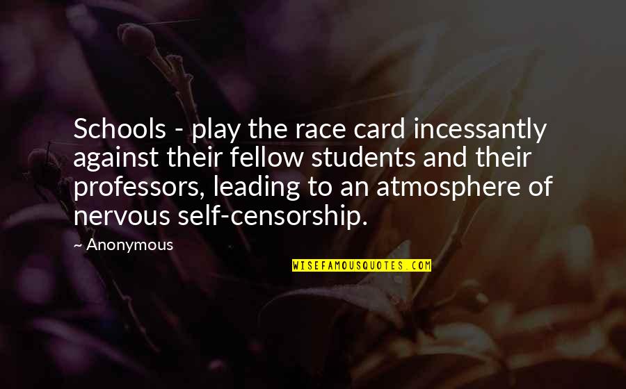 Race Card Quotes By Anonymous: Schools - play the race card incessantly against