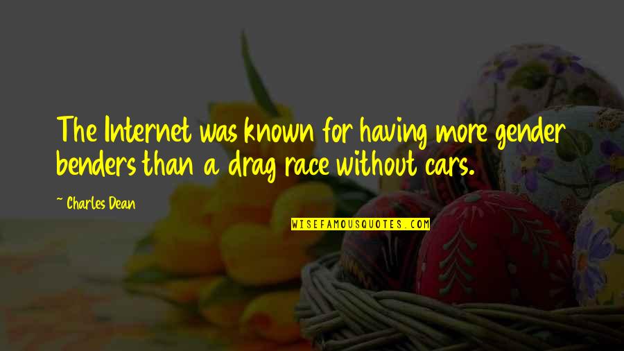 Race Cars Quotes By Charles Dean: The Internet was known for having more gender