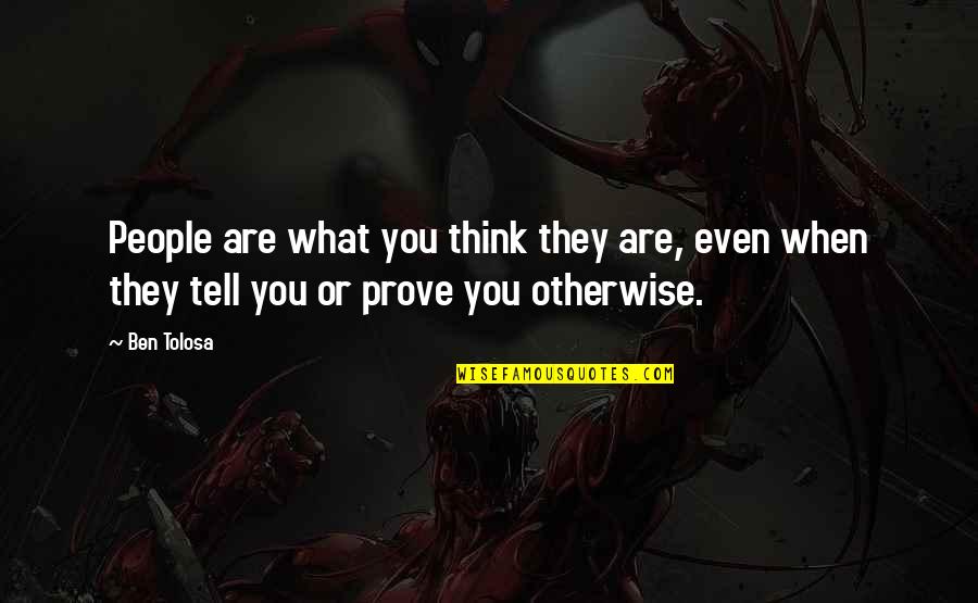 Race Day Inspirational Quotes By Ben Tolosa: People are what you think they are, even