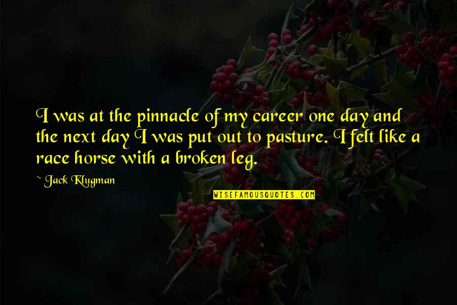 Race Day Quotes By Jack Klugman: I was at the pinnacle of my career Race Day Quotes By Jack Klugman: I was at the pinnacle of my career
