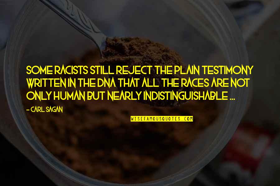 Race In Life Quotes By Carl Sagan: Some racists still reject the plain testimony written