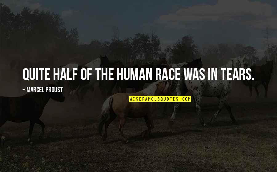 Race In Life Quotes By Marcel Proust: Quite half of the human race was in