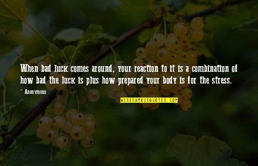 Race In Peace Quotes By Anonymous: When bad luck comes around, your reaction to Race In Peace Quotes By Anonymous: When bad luck comes around, your reaction to