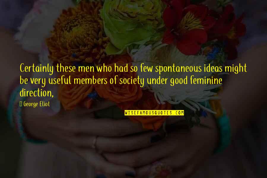 Race In Peace Quotes By George Eliot: Certainly these men who had so few spontaneous Race In Peace Quotes By George Eliot: Certainly these men who had so few spontaneous