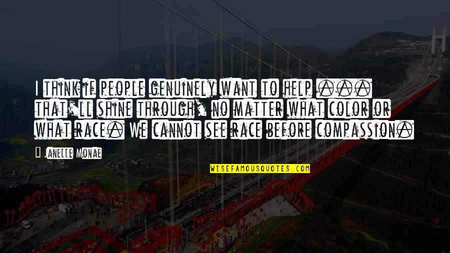 Race In The Help Quotes By Janelle Monae: I think if people genuinely want to help