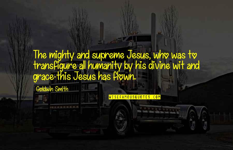 Race Scores College Quotes By Goldwin Smith: The mighty and supreme Jesus, who was to Race Scores College Quotes By Goldwin Smith: The mighty and supreme Jesus, who was to