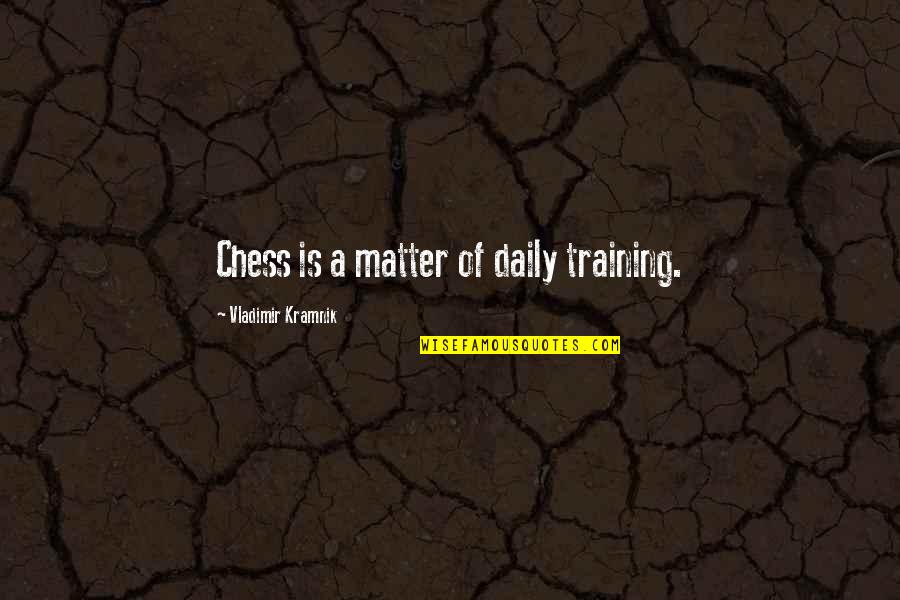 Race Scores Nfl Quotes By Vladimir Kramnik: Chess is a matter of daily training.