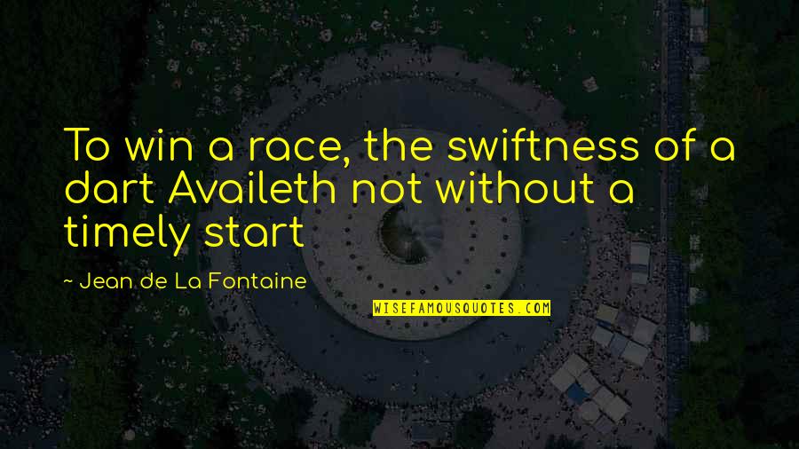 Race Start Quotes By Jean De La Fontaine: To win a race, the swiftness of a