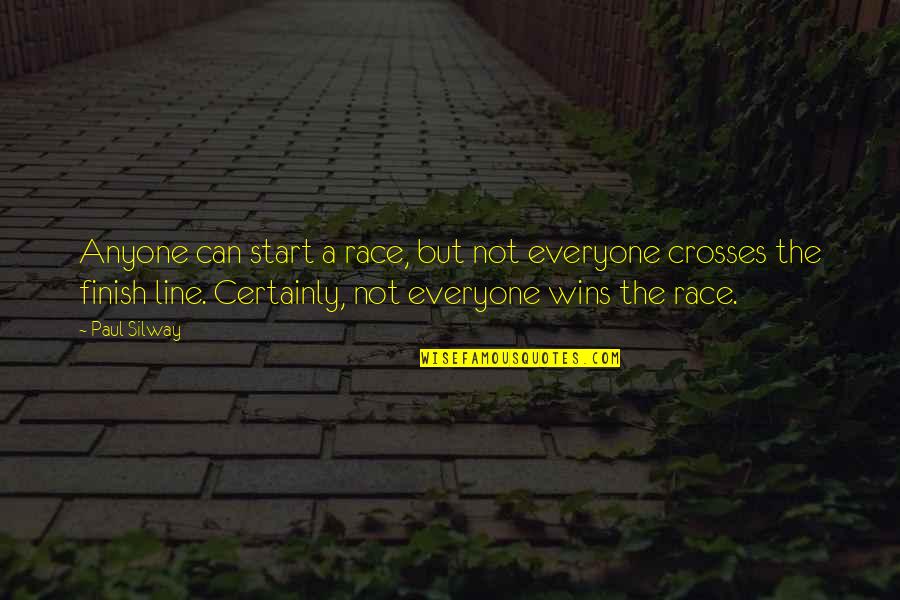 Race Start Quotes By Paul Silway: Anyone can start a race, but not everyone Race Start Quotes By Paul Silway: Anyone can start a race, but not everyone
