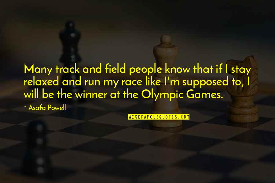 Race The Quotes By Asafa Powell: Many track and field people know that if