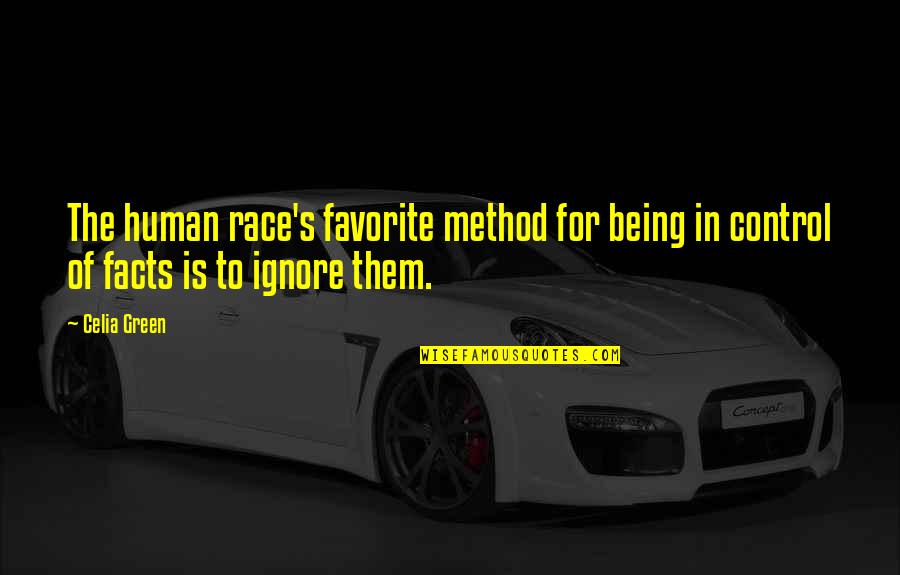 Race The Quotes By Celia Green: The human race's favorite method for being in
