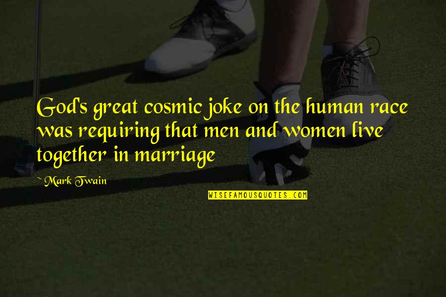 Race Together Quotes By Mark Twain: God's great cosmic joke on the human race