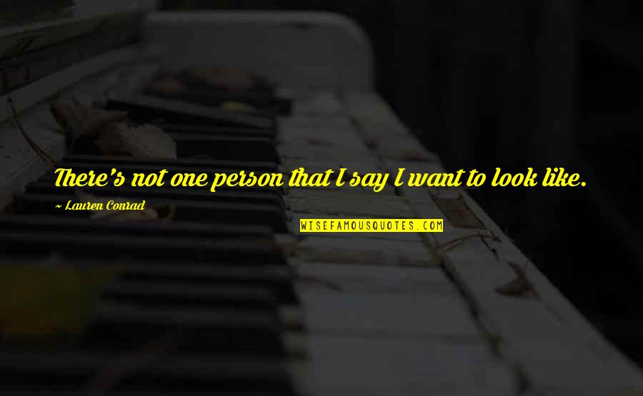 Raceala La Quotes By Lauren Conrad: There's not one person that I say I